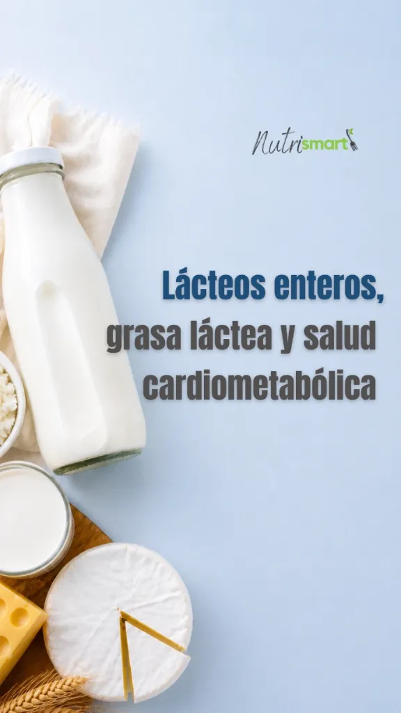 Lácteos enteros, grasa láctea y salud cardiometabólica